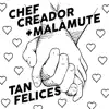 Malamute & Chef Creador - Tan Felices - Single